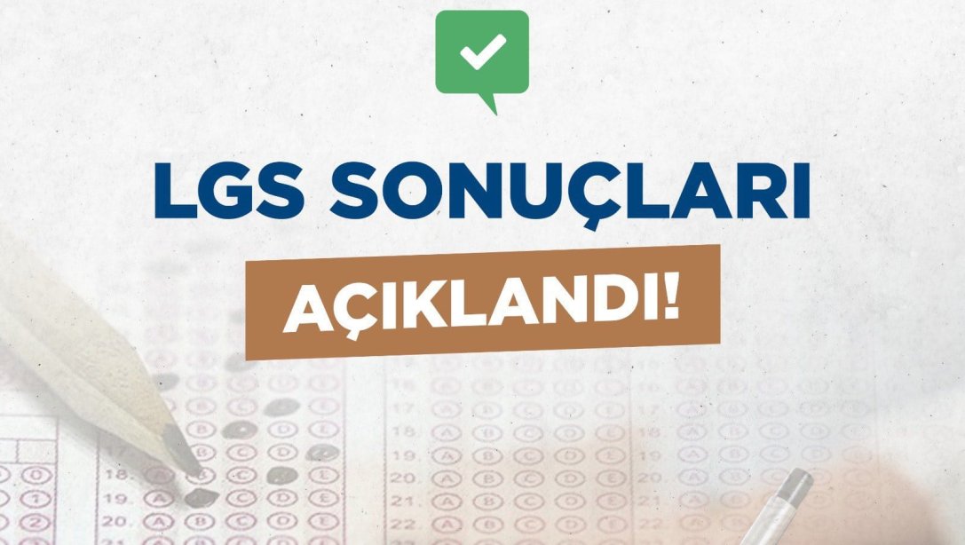 LGS Sonuçları Açıklandı